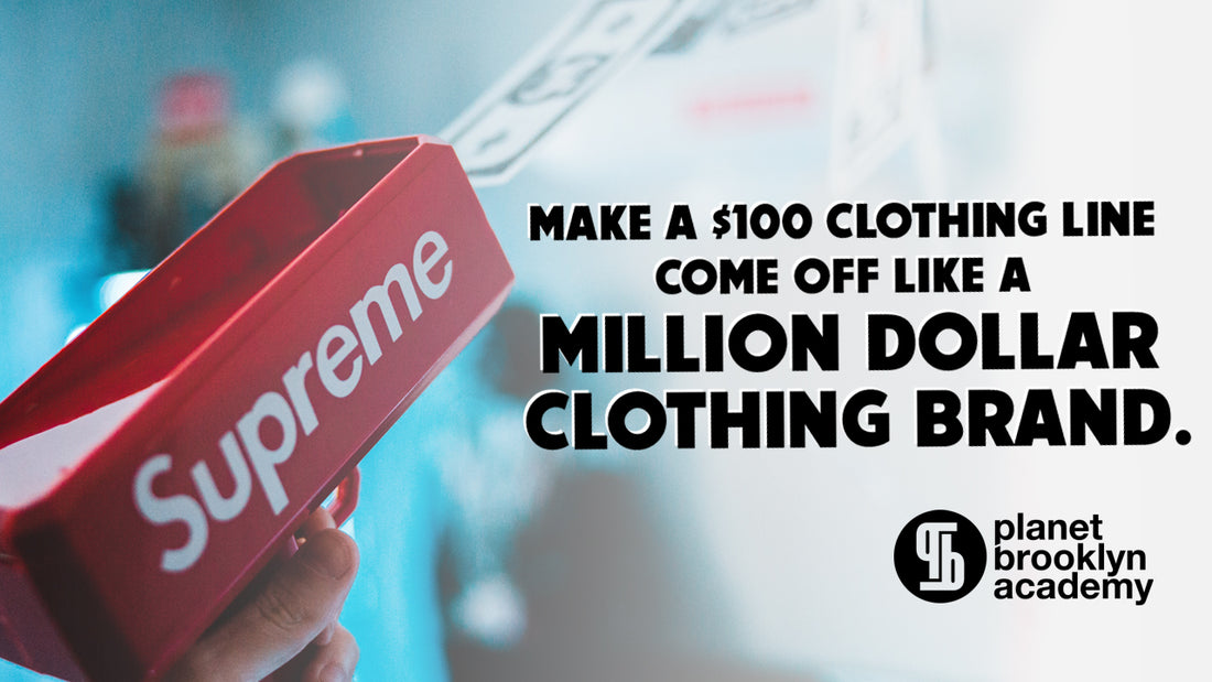EP.11-Make A $100 Clothing Line Come Off Like A Million Dollar Clothing Brand