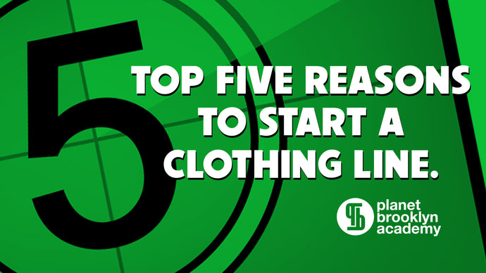 EP.10-Top 5 Reason's To Start A Clothing Line