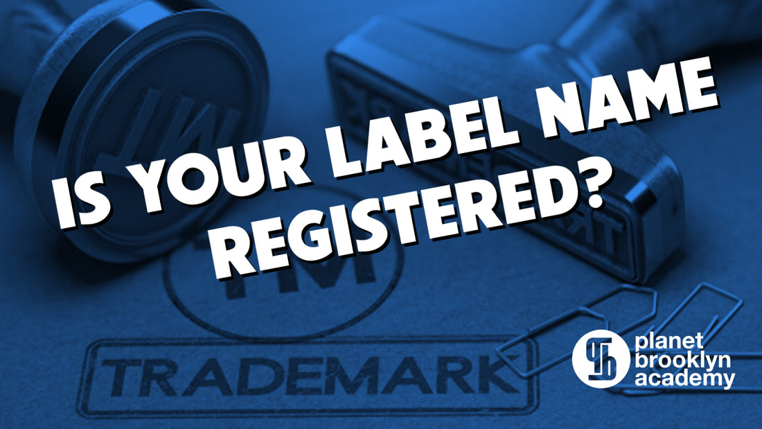 EP.7-Is Your Label Name Registered